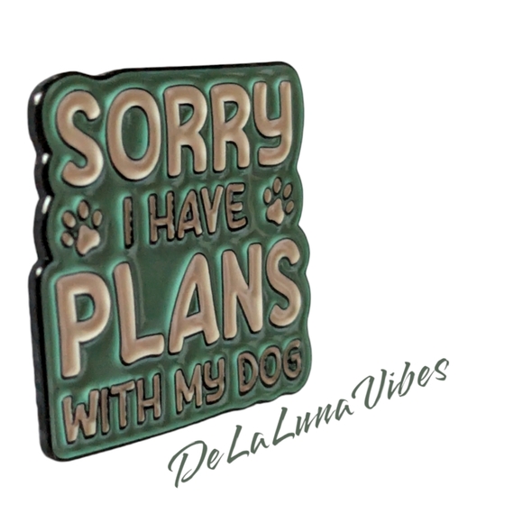 3/$12 "Sorry I Have Plans With My Dog" Enamel Pin 🐾 - Picture 2 of 3
